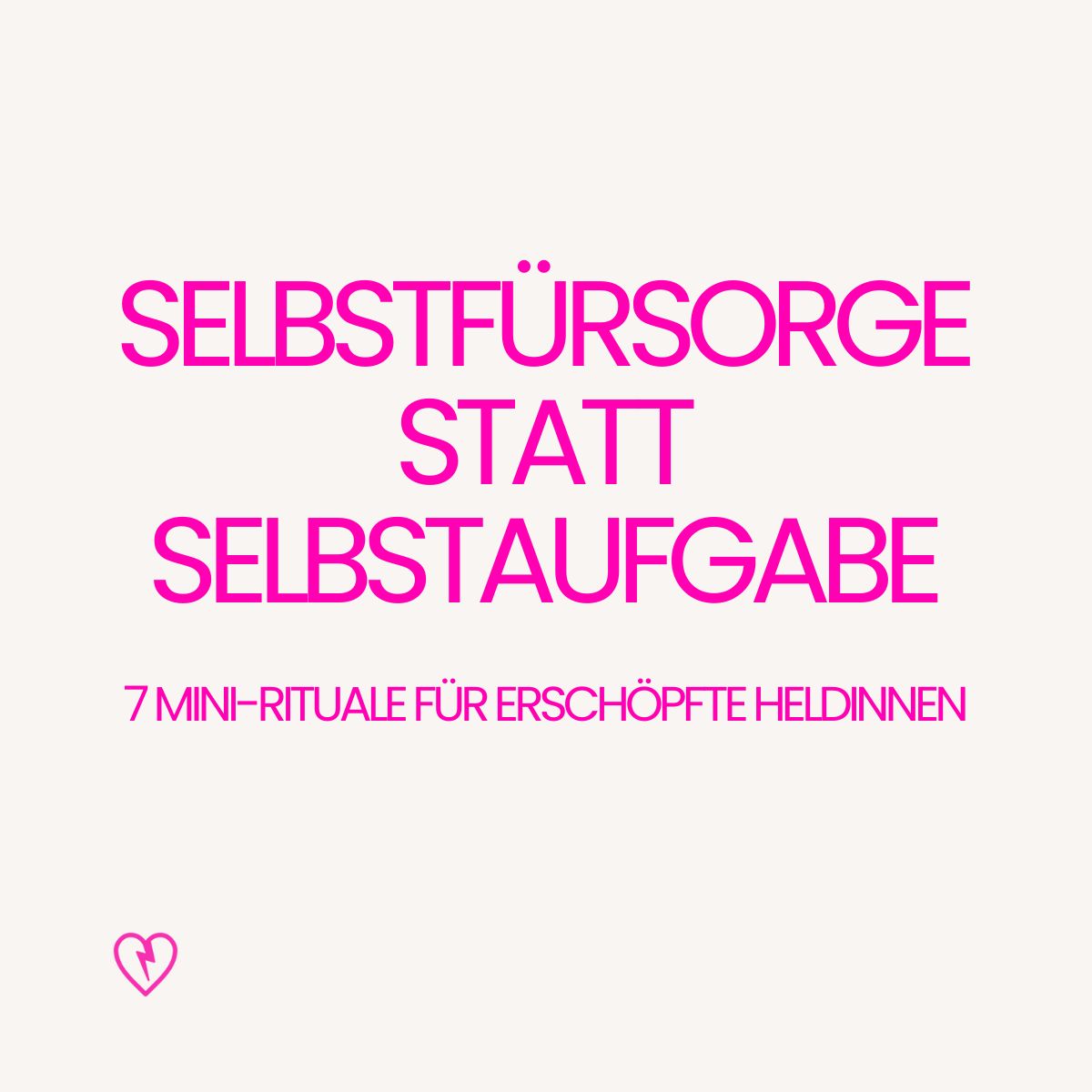 Selbstfürsorge statt Selbstaufgabe – 7 Mini-Rituale für erschöpfte Heldinnen