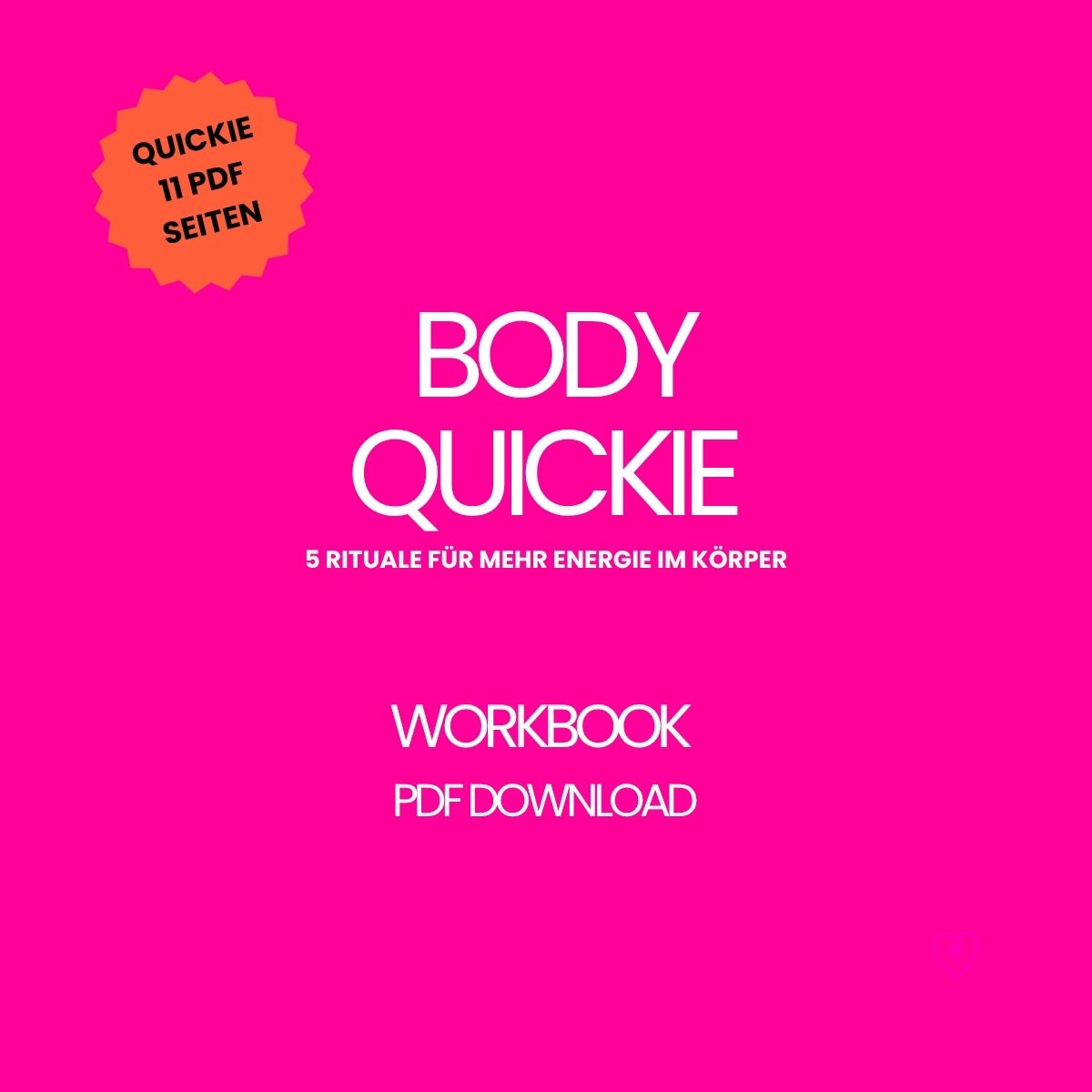 Body-Quickie – 11 Seiten Workbook mit 5 Ritualen für mehr Energie im Körper. Kurz, klar & alltagstauglich. PDF-Download.
